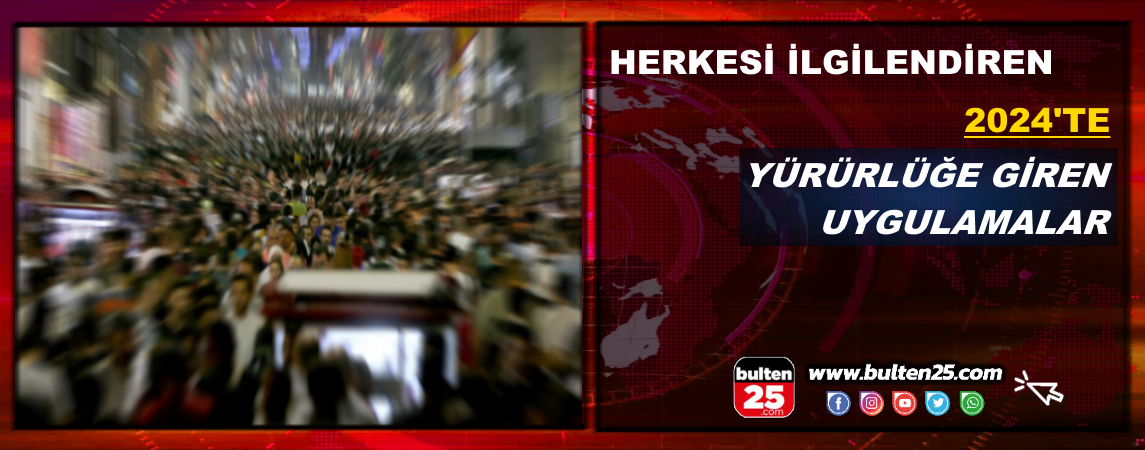 Herkesi İlgilendiren 2024'te Yürürlüğe Giren Uygulamalar