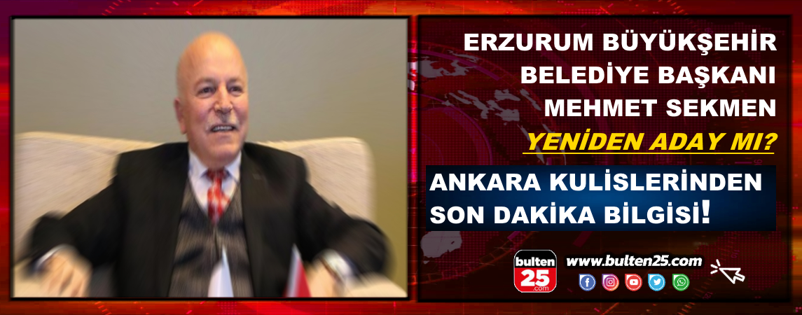 Erzurum Büyükşehir Belediye Başkanı Mehmet Sekmen Yeniden Aday mı? Ankara Kulislerinden Son Dakika Bilgisi!