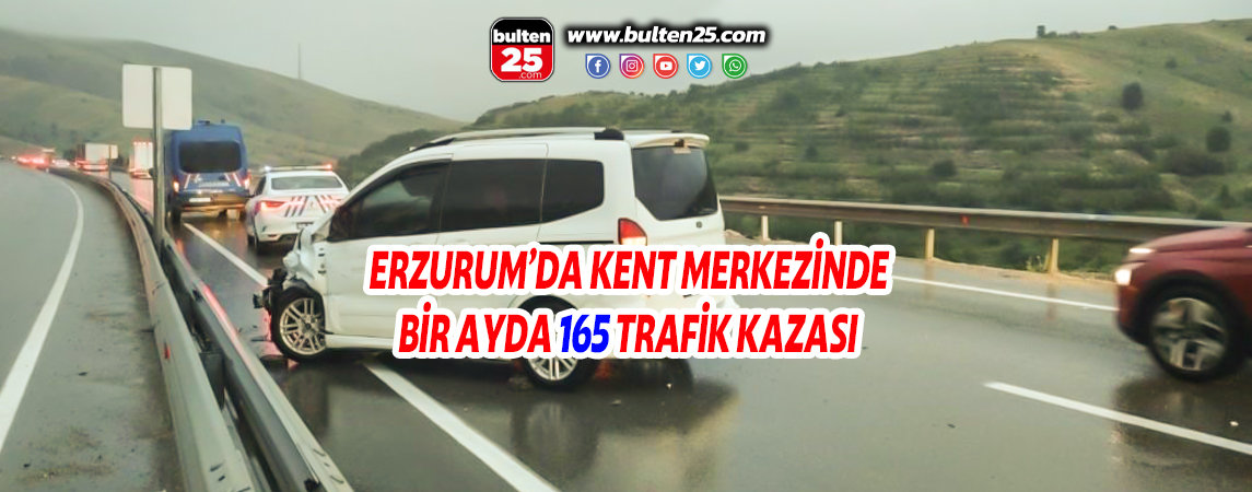 ERZURUM’DA KENT MERKEZİNDE BİR AYDA 165 TRAFİK KAZASI