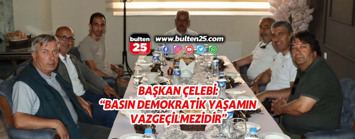 BAŞKAN ÇELEBİ: “BASIN DEMOKRATİK YAŞAMIN VAZGEÇİLMEZİDİR”