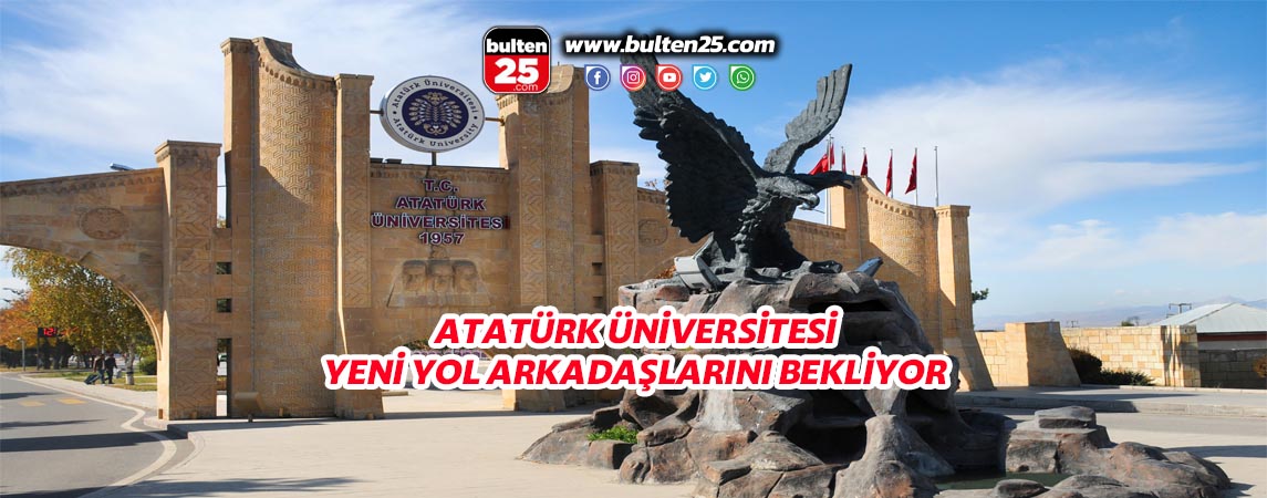 ATATÜRK ÜNİVERSİTESİ YENİ YOL ARKADAŞLARINI BEKLİYOR