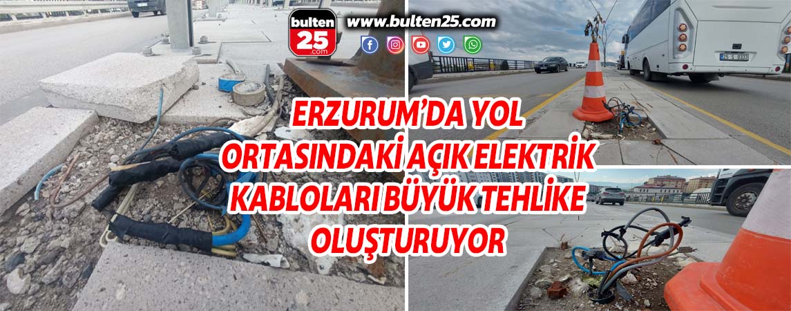 ERZURUM’DA YOL ORTASINDAKİ AÇIK ELEKTRİK KABLOLARI BÜYÜK TEHLİKE OLUŞTURUYOR