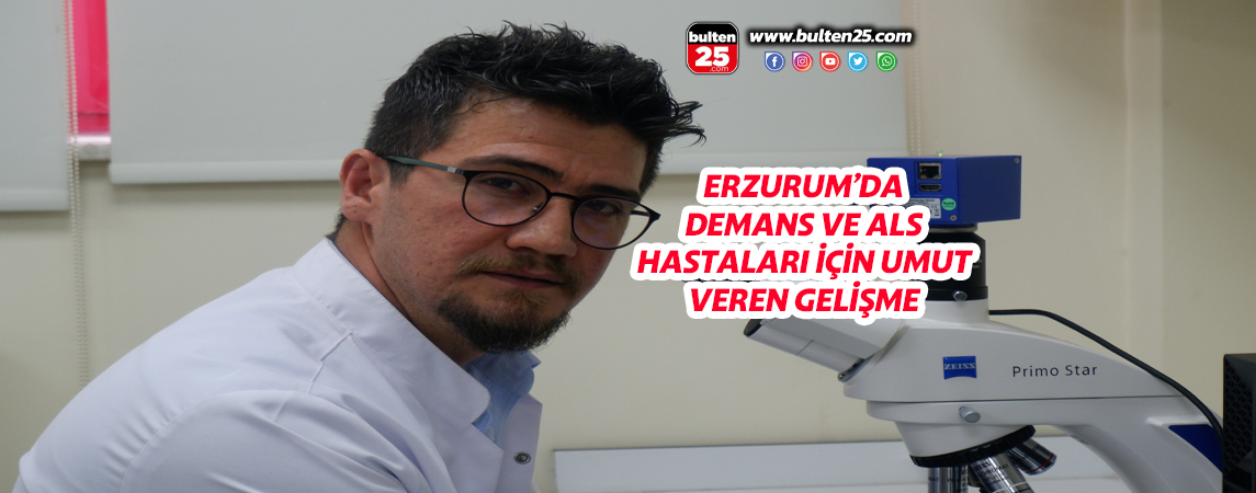 ERZURUM’DA DEMANS VE ALS HASTALARI İÇİN UMUT VEREN GELİŞME