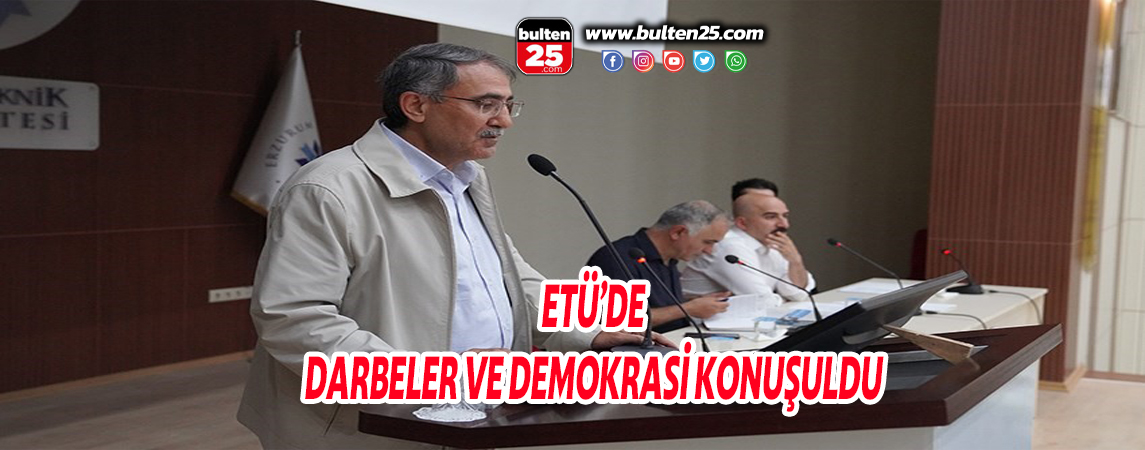 ETÜ’DE DARBELER VE DEMOKRASİ KONUŞULDU