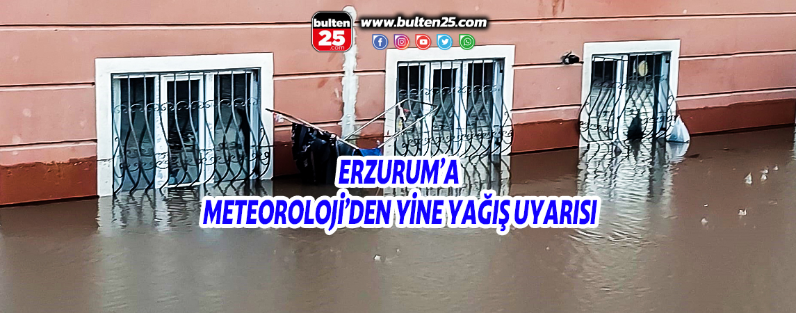 ERZURUM’A METEOROLOJİ’DEN YİNE YAĞIŞ UYARISI