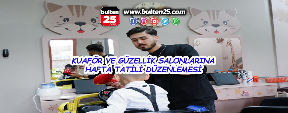 KUAFÖR VE GÜZELLİK SALONLARINA HAFTA TATİLİ DÜZENLEMESİ