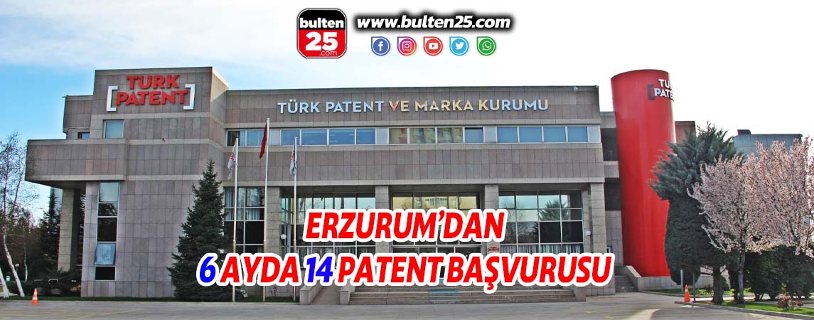 ERZURUM’DAN 6 AYDA 14 PATENT BAŞVURUSU YAPILDI