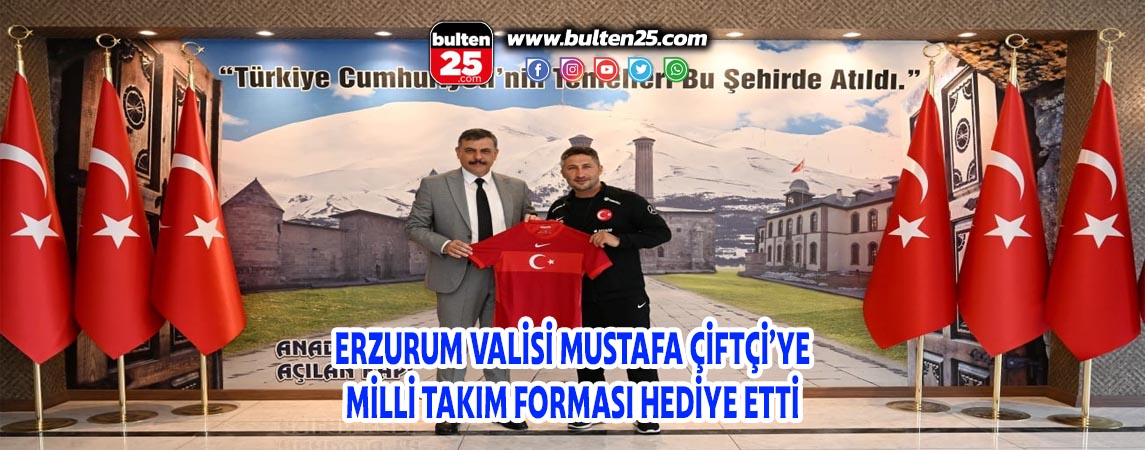 ERZURUM VALİSİ MUSTAFA ÇİFTÇİ’YE MİLLİ TAKIM FORMASI HEDİYE ETTİ
