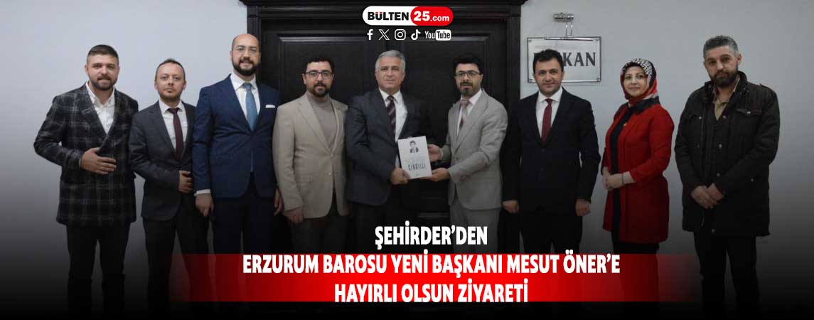 ŞEHİRDER’DEN ERZURUM BAROSU YENİ BAŞKANI MESUT ÖNER’E HAYIRLI OLSUN ZİYARETİ