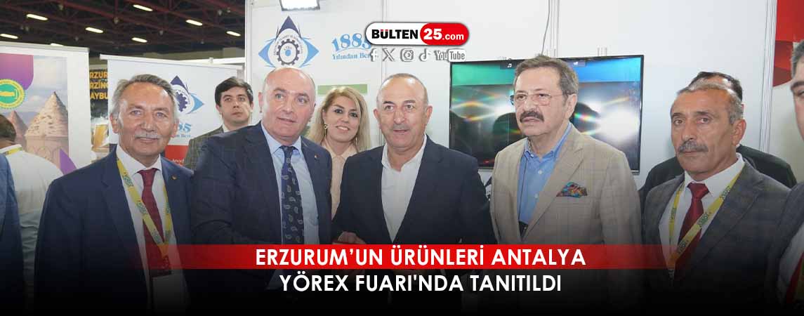 ERZURUM’UN ÜRÜNLERİ ANTALYA YÖREX FUARI'NDA TANITILDI