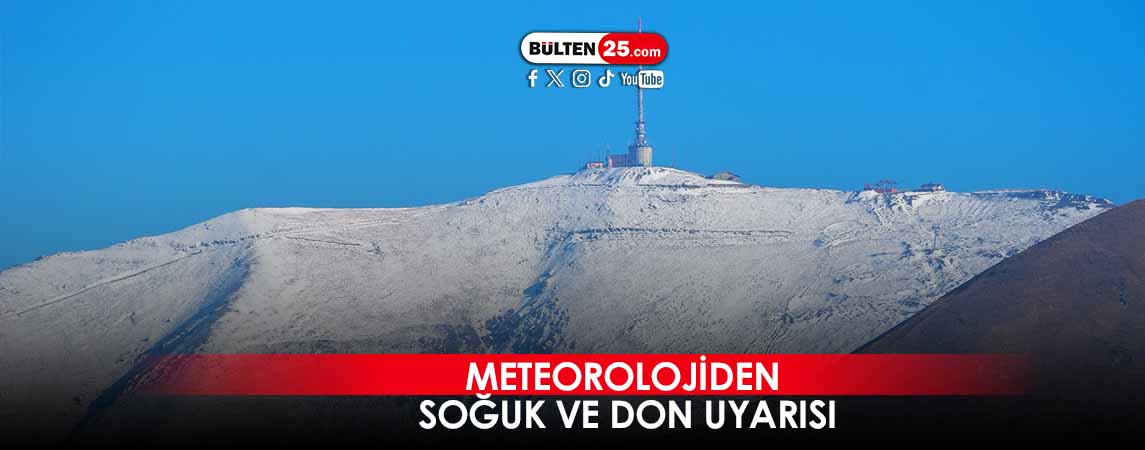 METEOROLOJİDEN SOĞUK VE DON UYARISI