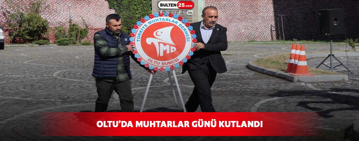 OLTU’DA MUHTARLAR GÜNÜ KUTLANDI