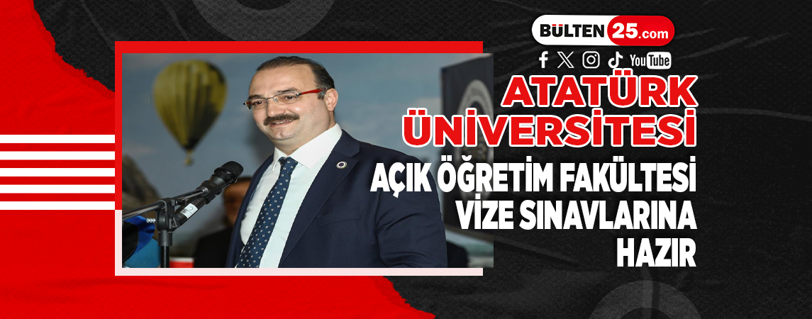 ATATÜRK ÜNİVERSİTESİ AÇIK ÖĞRETİM FAKÜLTESİ VİZE SINAVLARINA HAZIR