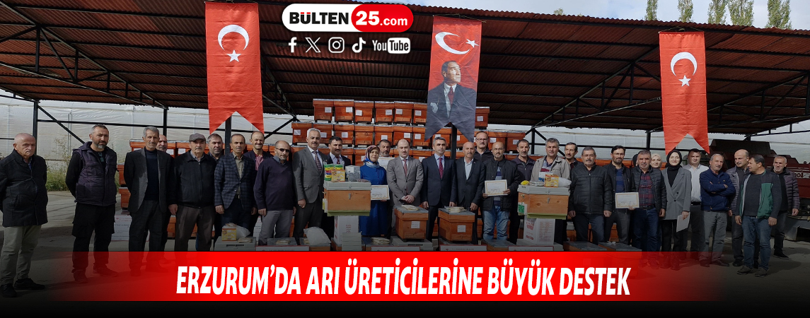 ERZURUM’DA ARI ÜRETİCİLERİNE BÜYÜK DESTEK