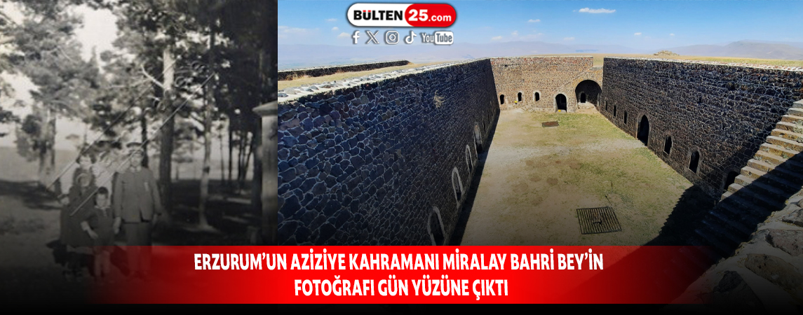ERZURUM’UN AZİZİYE KAHRAMANI MİRALAY BAHRİ BEY’İN FOTOĞRAFI GÜN YÜZÜNE ÇIKTI