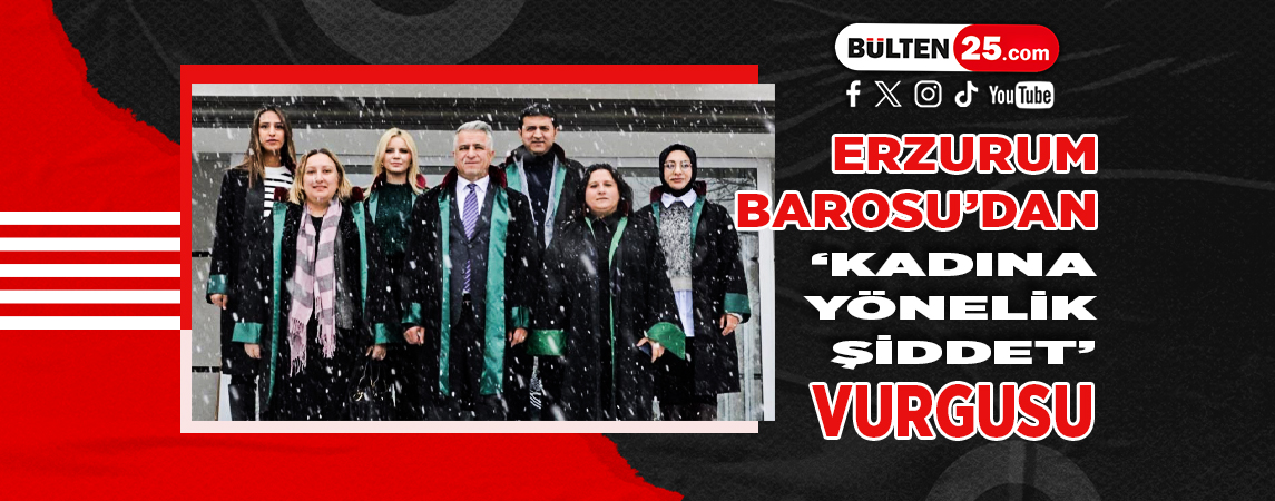 ERZURUM BAROSU’DAN ‘KADINA YÖNELİK ŞİDDET’ VURGUSU