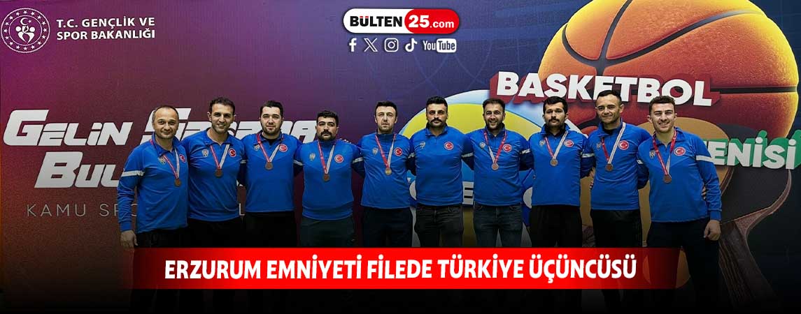 ERZURUM EMNİYETİ FİLEDE TÜRKİYE ÜÇÜNCÜSÜ