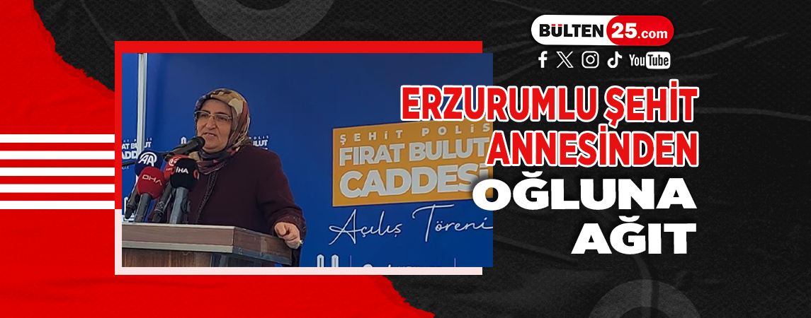 ERZURUMLU ŞEHİT ANNESİNDEN OĞLUNA AĞIT