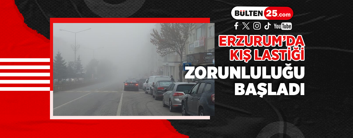 ERZURUM’DA KIŞ LASTİĞİ ZORUNLULUĞU BAŞLADI