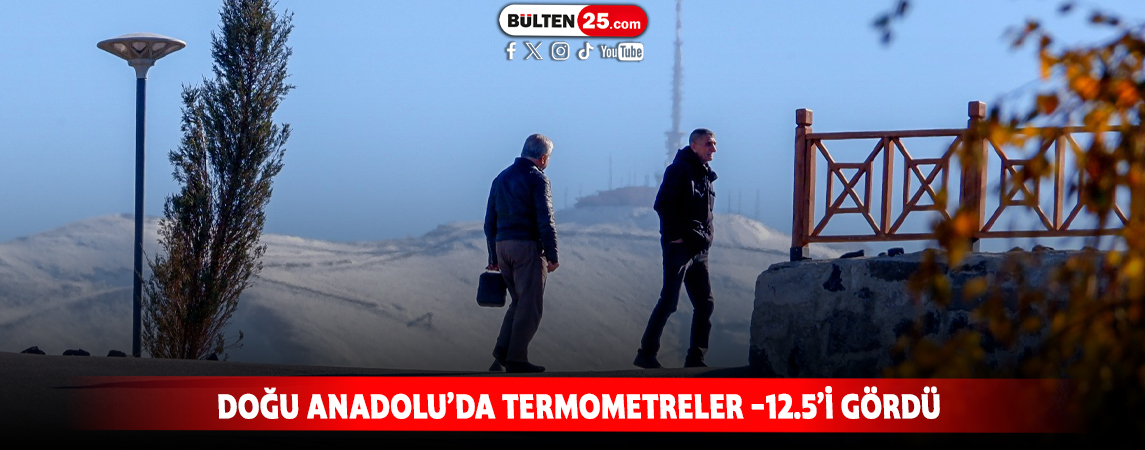 DOĞU ANADOLU’DA TERMOMETRELER -12.5’İ GÖRDÜ