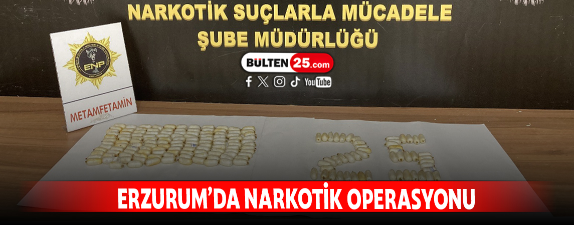 ERZURUM’DA NARKOTİK OPERASYONU