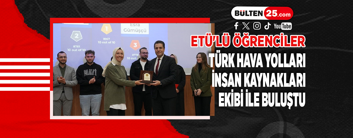 ETÜ'LÜ ÖĞRENCİLER TÜRK HAVA YOLLARI İNSAN KAYNAKLARI EKİBİ İLE BULUŞTU