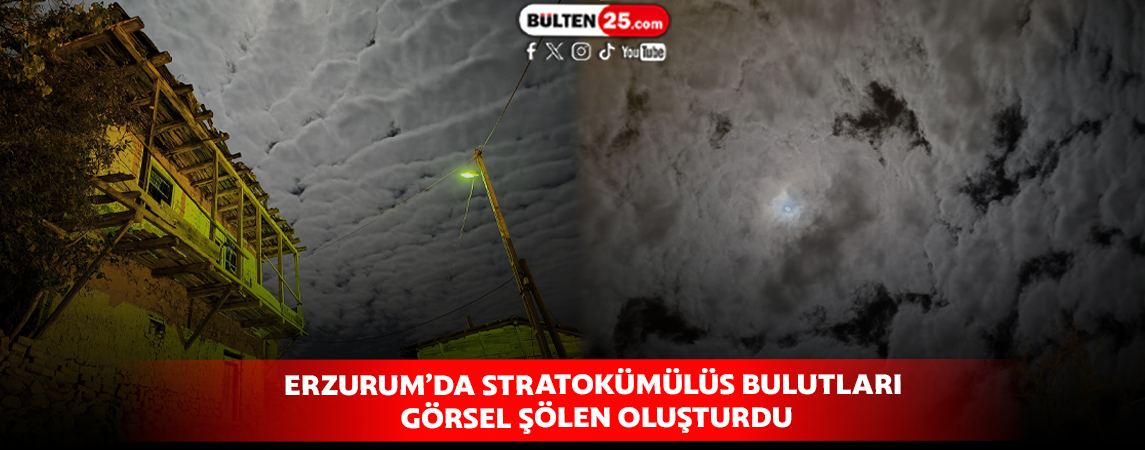 ERZURUM’DA STRATOKÜMÜLÜS BULUTLARI GÖRSEL ŞÖLEN OLUŞTURDU