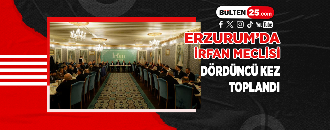 ERZURUM’DA İRFAN MECLİSİ DÖRDÜNCÜ KEZ TOPLANDI