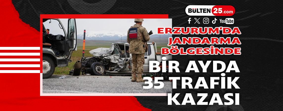 ERZURUM'DA JANDARMA BÖLGESİNDE BİR AYDA 35 TRAFİK KAZASI