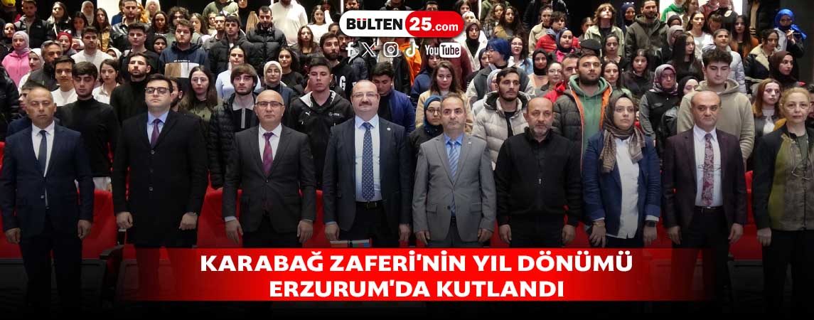 KARABAĞ ZAFERİ'NİN YIL DÖNÜMÜ ERZURUM'DA KUTLANDI
