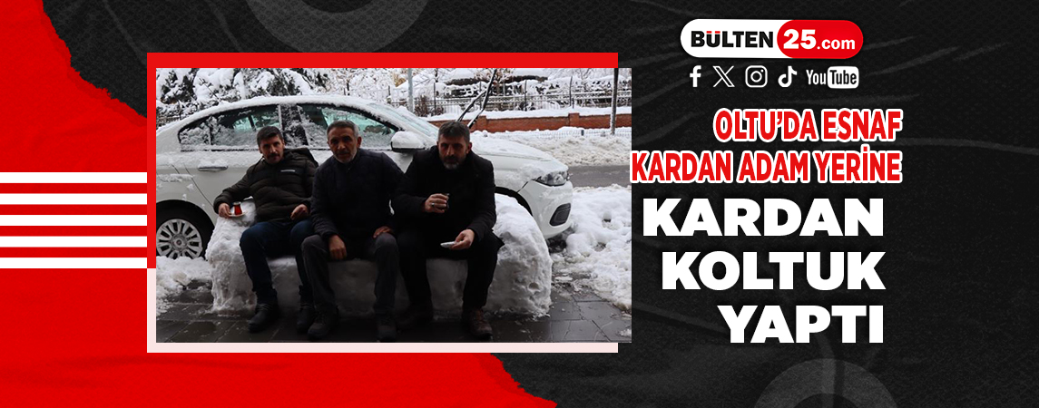 OLTU’DA ESNAF KARDAN ADAM YERİNE KARDAN KOLTUK YAPTI