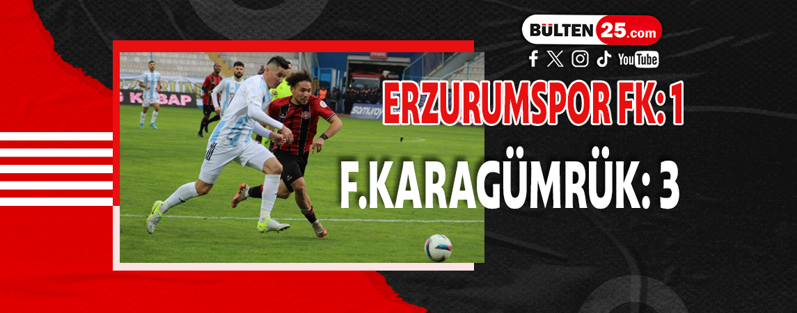 ERZURUMSPOR FK: 1 - FATİH KARAGÜMRÜK: 3