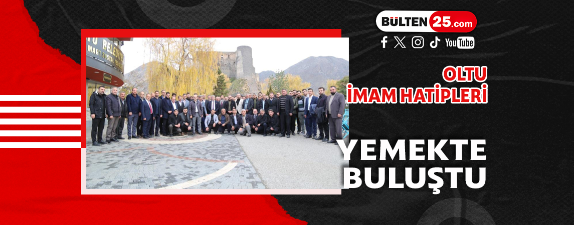 OLTU İMAM HATİPLERİ YEMEKTE BULUŞTU