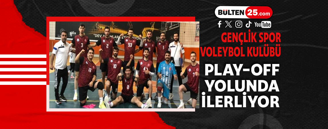 GENÇLİK SPOR VOLEYBOL KULÜBÜ, PLAY-OFF YOLUNDA İLERLİYOR