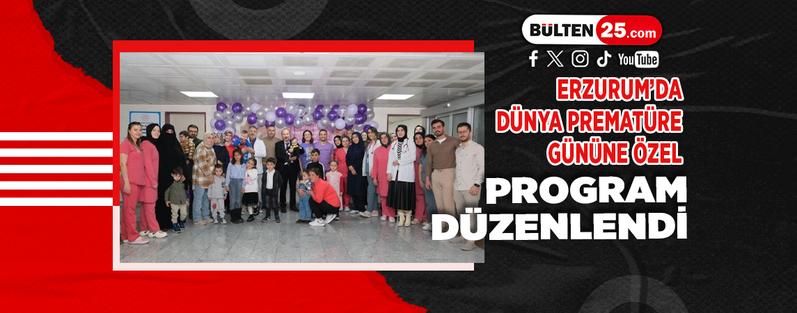 ERZURUM’DA DÜNYA PREMATÜRE GÜNÜNE ÖZEL PROGRAM DÜZENLENDİ