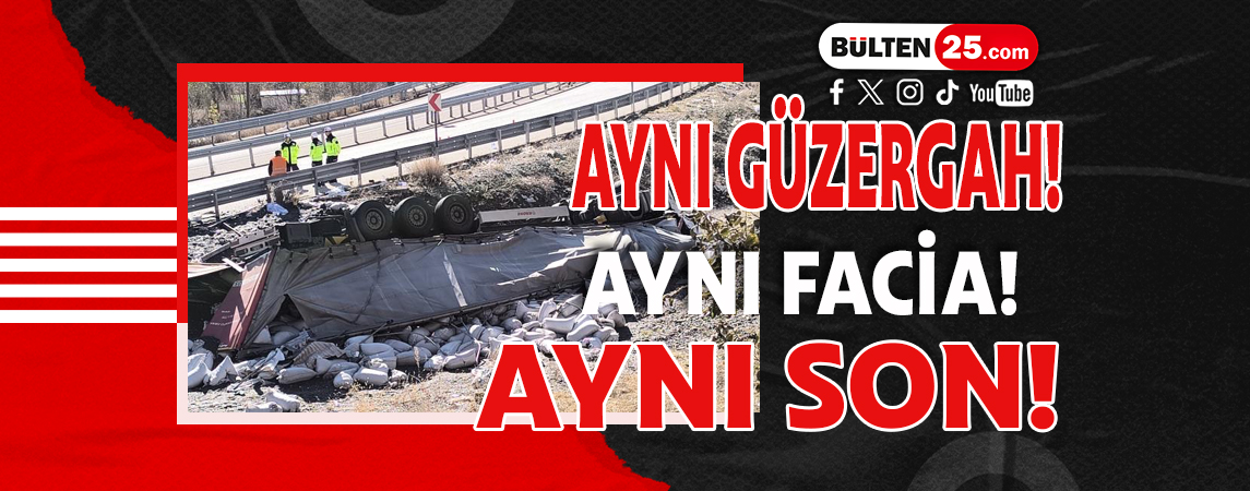 AYNI GÜZERGAH! AYNI FACİA! AYNI SON!