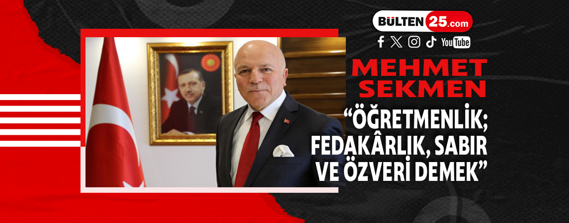 MEHMET SEKMEN: ÖĞRETMENLİK; FEDAKÂRLIK, SABIR VE ÖZVERİ DEMEK