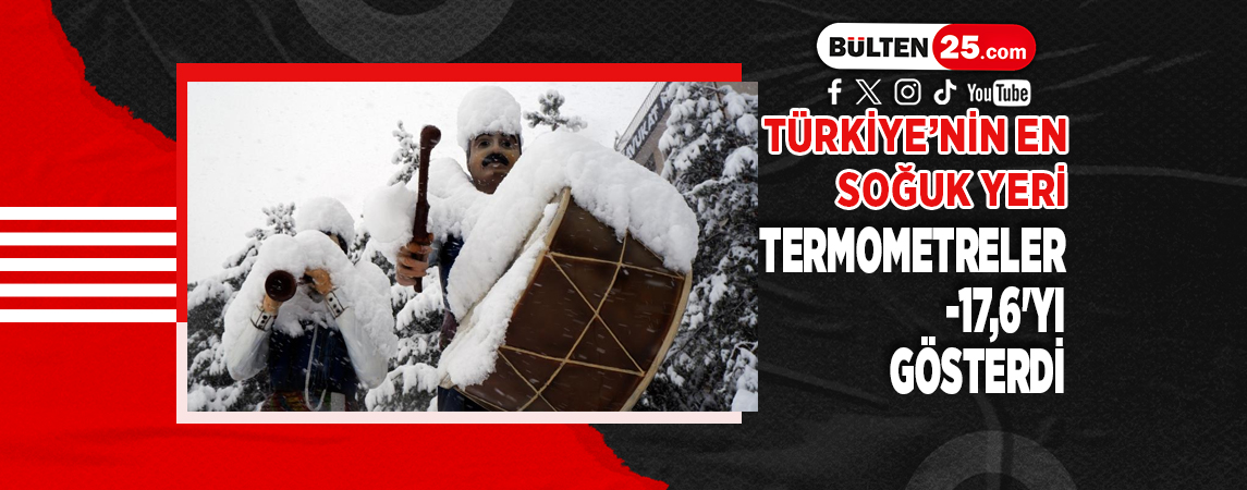 TÜRKİYE’NİN EN SOĞUK YERİ, TERMOMETRELER -17,6'YI GÖSTERDİ