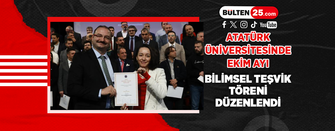 ATATÜRK ÜNİVERSİTESİNDE EKİM AYI BİLİMSEL TEŞVİK TÖRENİ DÜZENLENDİ