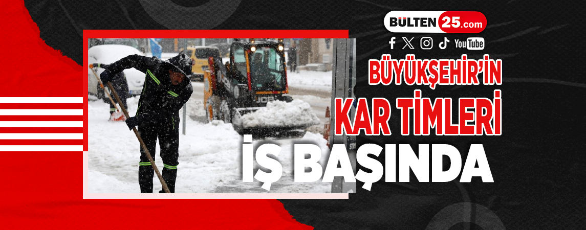 BÜYÜKŞEHİR’İN KAR TİMLERİ İŞ BAŞINDA