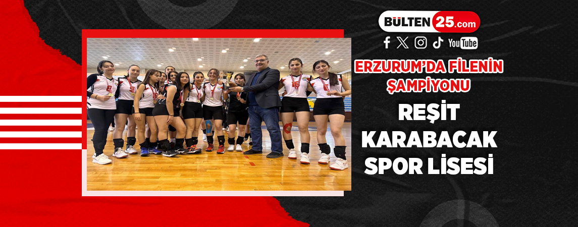 ERZURUM'DA FİLENİN ŞAMPİYONU REŞİT KARABACAK SPOR LİSESİ