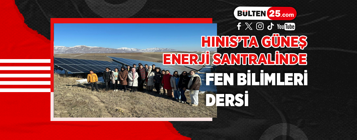 HINIS’TA GÜNEŞ ENERJİ SANTRALİNDE FEN BİLİMLERİ DERSİ