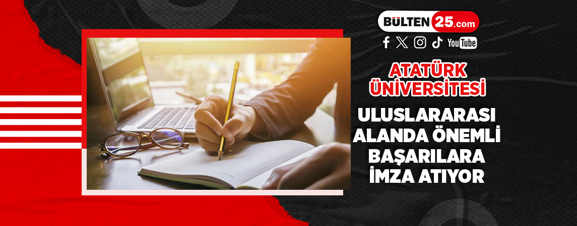 ATATÜRK ÜNİVERSİTESİ DERGİLERİ ULUSLARARASI ALANDA ÖNEMLİ BAŞARILARA İMZA ATIYOR