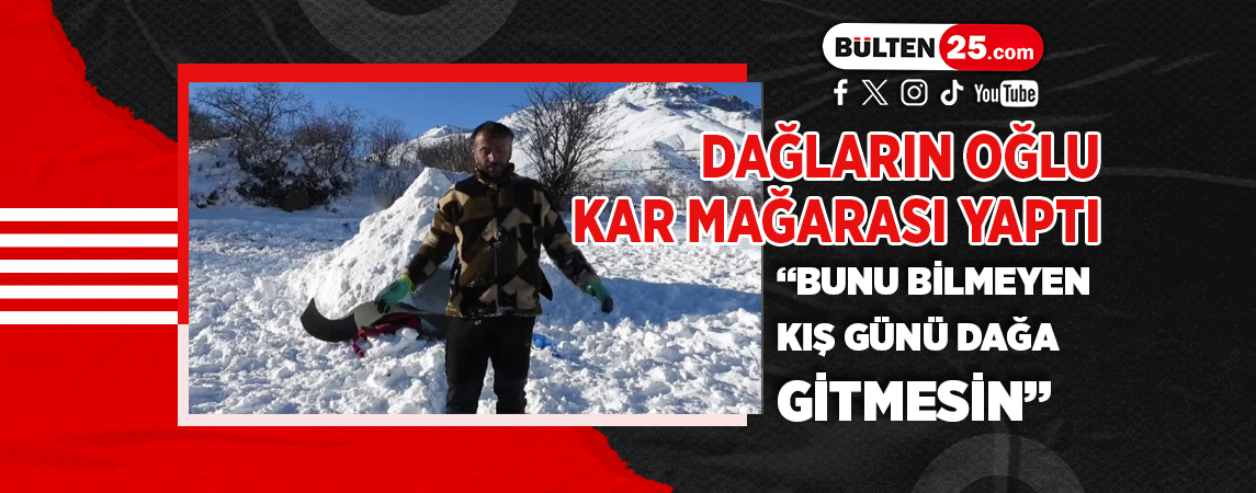 DAĞLARIN OĞLU KAR MAĞARASI YAPTI