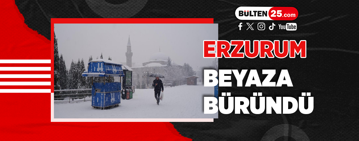 ERZURUM BEYAZA BÜRÜNDÜ