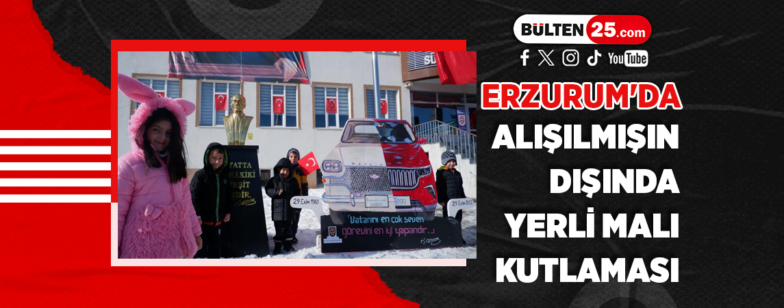 ERZURUM’DA ALIŞILMIŞIN DIŞINDA YERLİ MALI KUTLAMASI