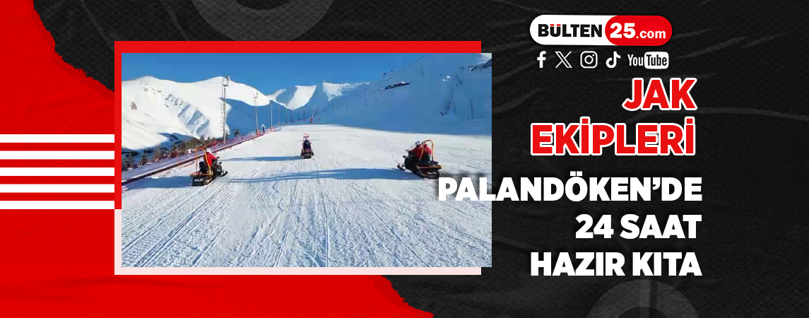 JAK EKİPLERİ PALANDÖKEN’DE 24 SAAT HAZIR KITA