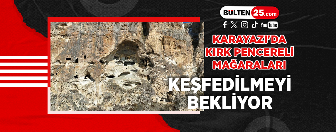 KARAYAZI'DA KIRK PENCERELİ MAĞARALARI KEŞFEDİLMEYİ BEKLİYOR