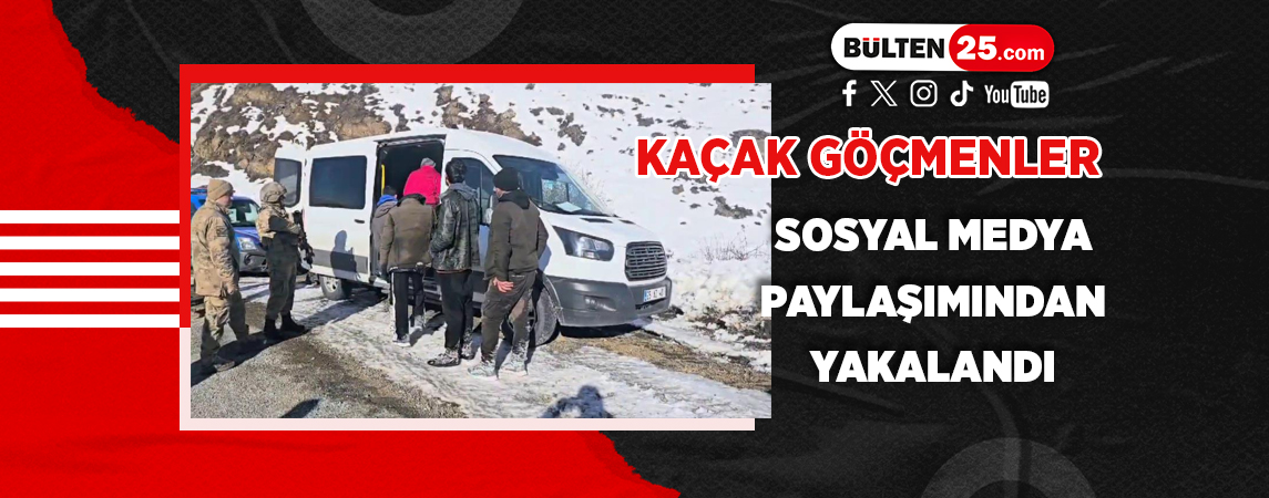 KAÇAK GÖÇMENLER SOSYAL MEDYA PAYLAŞIMINDAN YAKALANDI