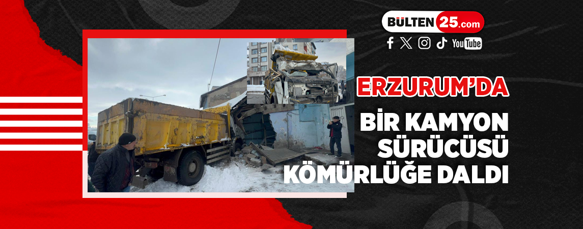 ERZURUM’DA BİR KAMYON SÜRÜCÜSÜ KÖMÜRLÜĞE DALDI